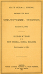 State Normal School, Bridgewater, Mass,. Semi-Centennial Exercises, August 28, 1890; Dedication of the New Normal School Building, September 3, 1891 by Bridgewater State Normal School