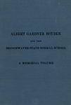 Albert Gardner Boyden and the Bridgewater State Normal School: A Memorial Volume by Arthur C. Boyden