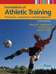 Foundations of Athletic Training : Prevention, Assessment, and Management