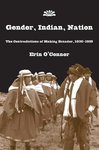 Gender, Indian, Nation : the Contradictions of Making Ecuador, 1830-1925 by Erin O'Connor
