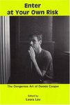 Enter at Your Own Risk : the Dangerous Art of Dennis Cooper by Leora Lev