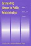 Outstanding Women in Public Administration : Leaders, Mentors, and Pioneers
