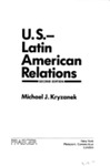 U.S.-Latin American Relations by Michael Kryzanek