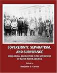 Sovereignty, Separatism, and Survivance : Ideological Encounters in the Literature of Native North America