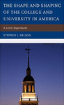 The Shape and Shaping of the College and University in America: A Lively Experiment by Stephen J. Nelson